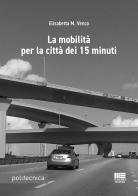 La mobilità per la città dei 15 minuti di Elisabetta Maria Venco edito da Maggioli Editore