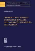 Governo delle sinergie e creazione di valore nella gestione strategica dell'azienda di Stefano Garzella edito da Giappichelli