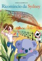 Ricomincio da Sydney di Angelica Giambelluca edito da Youcanprint
