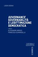 Governance, governabilità e legittimazione democratica di Alessandro Arienzo, Francesca Scamardella edito da Editoriale Scientifica