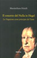Il concetto del nulla in Hegel. La negazione come principio del tutto edito da Historica Edizioni