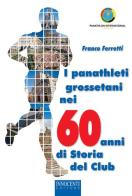 I panathleti grossetani nei 60 anni di storia del Club di Franco Ferretti edito da Innocenti Editore
