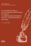 Un capitolo della intolleranza religiosa in Italia: la circolare Buffarini Guidi e i pentecostali (1935-2015). Atti del Convegno promosso dall'Associazione Piero Guicci edito da Biblion