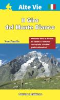 Il giro del Monte Bianco. Percorso base e percorso insolito. Ediz. a spirale di Luca Zavatta edito da L'Escursionista