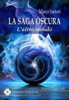L'altro mondo. La saga oscura di Marco Sartori edito da Spunto Edizioni