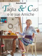 Taglia & cuci e le sue amiche di Anna Borrelli edito da Corrado Tedeschi Editore