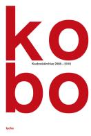 KOBO. KoobookArchive 2008 - 2018 di Anna Guillot edito da Tyche