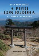 A piedi con il Buddha. Il Cammino di Shikoku di Luca Mencarelli edito da Edizioni dei Cammini
