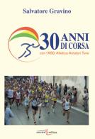 30 anni di corsa con l'ASD Atletica Amatori Tursi di Salvatore Gravino edito da Zaccara