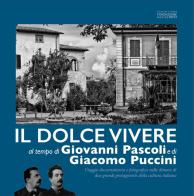Il dolce vivere al tempo di Giovanni Pascoli e Giacomo Puccini. Viaggio documentario e fotografico nelle dimore di due grandi protagonisti della cultura italiana edito da Fondazione Ricci