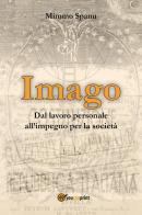 Imago. Dal lavoro personale all'impegno per la società di Mimmo Spanu edito da Youcanprint