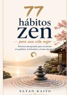 77 hábitos zen para una vida mejor di Elyan Kaito edito da StreetLib