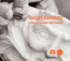 Racconti d'alabastro. La vita e le tecniche: Velio Grandoli edito da Pacini Editore