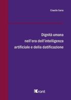Dignità umana nell'era dell'Intelligenza Artificiale e della datificazione di Claudio Sarra edito da Kront