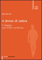 A dorso di zebra. Il viaggio con il Net continua di Net Italy Ets edito da Tab edizioni