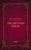 The shunned house di Howard P. Lovecraft edito da Intra