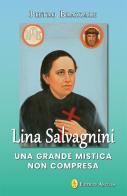Lina Salvagnini. Una grande mistica non compresa di Pietro Brazzale edito da Editrice Ancilla