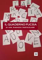 Il quaderno fucsia di una ragazza particolare di Porzio Claudia edito da GDS