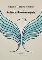 Autismi e altre comunicopatie. Diagnostica e riabilitazione di Massimo Borghese, Marco Borghese, Alessandra Borghese edito da Eugenia Edizioni