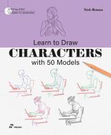 Learn to draw characters with 50 models di Niels Roman edito da Hoaki