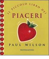 Il piccolo libro del piacere di Paul Wilson edito da Mondadori