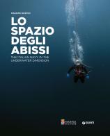 Lo spazio degli abissi. The Italian Navy in the underwater dimension. Ediz. illustrata edito da Giunti Editore