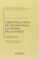 I diritti della difesa nel processo penale e la riforma della giustizia. Le esperienze di 1.265 avvocati penalisti di Giuseppe Di Federico, Michele Sapignoli edito da CEDAM