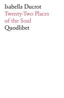 Twenty-two places of the soul di Isabella Ducrot edito da Quodlibet