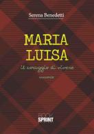 Maria Luisa. Il coraggio di vivere di Serena Benedetti edito da Booksprint