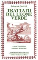 Il Il Trattato del leone verde. Testo latino a fronte di Raimondo Gaufredi edito da Edizioni Mediterranee