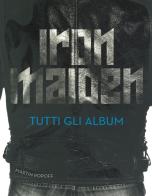 Iron Maiden. Tutti gli album. Ediz. illustrata di Martin Popoff edito da Il Castello