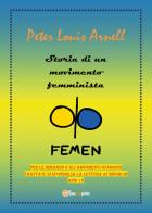 Storia di un movimento femminista. FEMEN di Peter Louis Arnell edito da Youcanprint