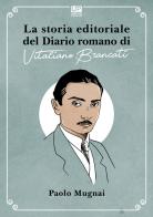 La storia editoriale del Diario romano di Vitaliano Brancati di Paolo Mugnai edito da Gianluca Iuorio Urbone Publishing