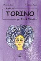 Guida di Torino per piccoli turisti di Stefania Scaini edito da Arpeggio Libero