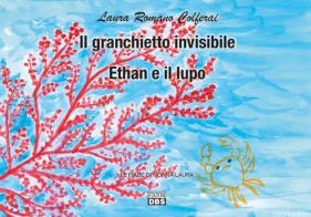 Il granchiettoinvisibile. Ethan e il lupo. Le fiabe di nonna Laura di Laura Romano Colferai edito da DBS