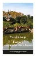 Florence. Gardens, parks, villas and squares. Ediz. illustrata di Mariella Zoppi edito da Pontecorboli Editore
