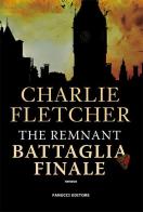 The remnant. Battaglia finale di Charlie Fletcher edito da Fanucci