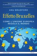 Effetto Bruxelles. Come l'Unione Europea regola il mondo di Anu Bradford edito da Franco Angeli
