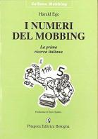 I numeri del mobbing. La prima ricerca italiana di Harald Ege edito da Pitagora