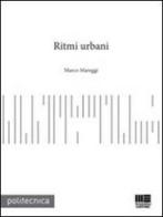 Ritmi urbani di Marco Mareggi edito da Maggioli Editore