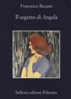 Il segreto di Angela di Francesco Recami edito da Sellerio Editore Palermo