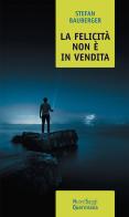 La felicità non è in vendita. Una filosofia per realizzare se stessi di Stefan Bauberger edito da Queriniana