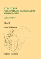 Studi storici nel centenario dell'Associazione Nazionale Alpini vol.3 edito da Unicopli