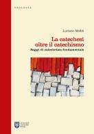La catechesi oltre il catechismo. Saggi di catechetica fondamentale di Luciano Meddi edito da Urbaniana University Press