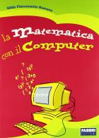 La matematica con il computer. Per la Scuola media. Con CD-ROM di Gilda Flaccavento Romano edito da Fabbri