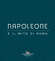 Napoleone e il mito di Roma. Ediz. illustrata edito da Gangemi Editore