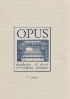 Opus (2003). Quaderno di storia, architettura e restauro vol.7 edito da CARSA