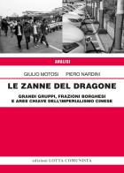 Le zanne del Dragone. Grandi gruppi, frazioni borghesi e aree chiave dell'imperialismo cinese di Giulio Motosi, Piero Nardini edito da Lotta Comunista