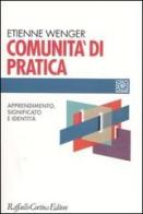 Comunità di pratica. Apprendimento, significato e identità di Etienne Wenger edito da Raffaello Cortina Editore