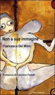 Non a sua immagine di Francesca Del Moro edito da Giraldi Editore